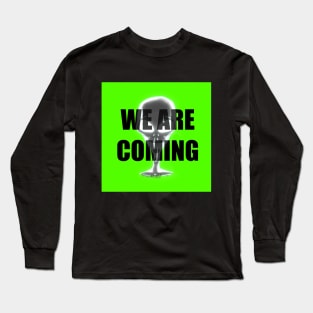 WE ARE COMING Long Sleeve T-Shirt